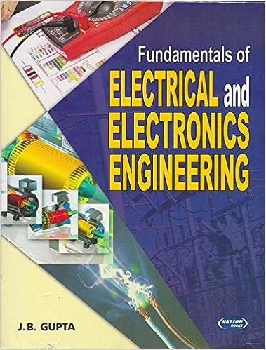 fundamentals of electrical and electronics engineering 1st edition j.b gupta 978-8185749372