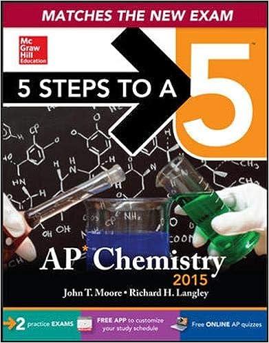 5 steps to a 5 ap chemistry 2015 2015 edition john t. moore, richard h. langley 0071838511, 978-0071838511