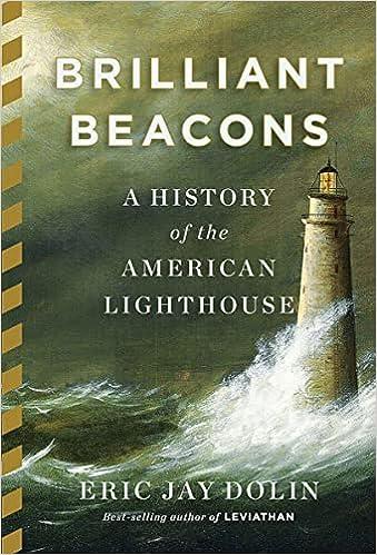 brilliant beacons a history of the american lighthouse 1st edition eric jay dolin 0871406683, 978-0871406682