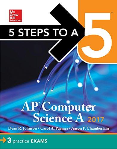 5 steps to a 5 ap computer science 2017 2017 edition dean r. johnson, carol a. paymer, aaron p. chamberlain