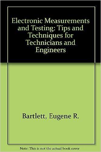 electronic measurements and testing tips and techniques for technicians and engineers 1st edition eugene r.