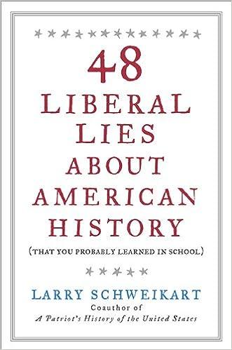 48 liberal lies about american history that you probably learned in school 1st edition larry schweikart