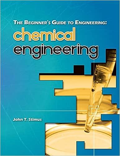 the beginners guide to engineering chemical engineering 1st edition john t. stimus 1492965049, 978-1492965046