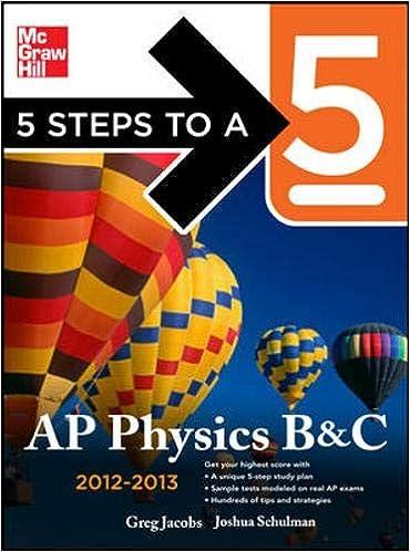 5 steps to a 5 ap physics b and c 2012-2013 2013 edition greg jacobs, joshua schulman 0071751203,