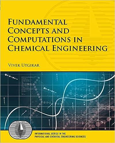 fundamental concepts and computations in chemical engineering 1st edition vivek utgikar 0134593944,