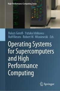 operating systems for supercomputers and high performance computing 1st edition balazs gerofi,yutaka