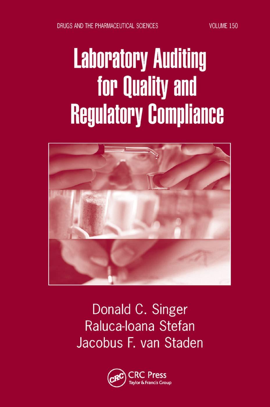 laboratory auditing for quality and regulatory compliance 1st edition donald c. singer, raluca-ioana stefan,