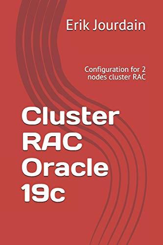 cluster rac oracle 19c configuration for 2 nodes cluster rac 1st edition erik jourdain b086pn2bdh,