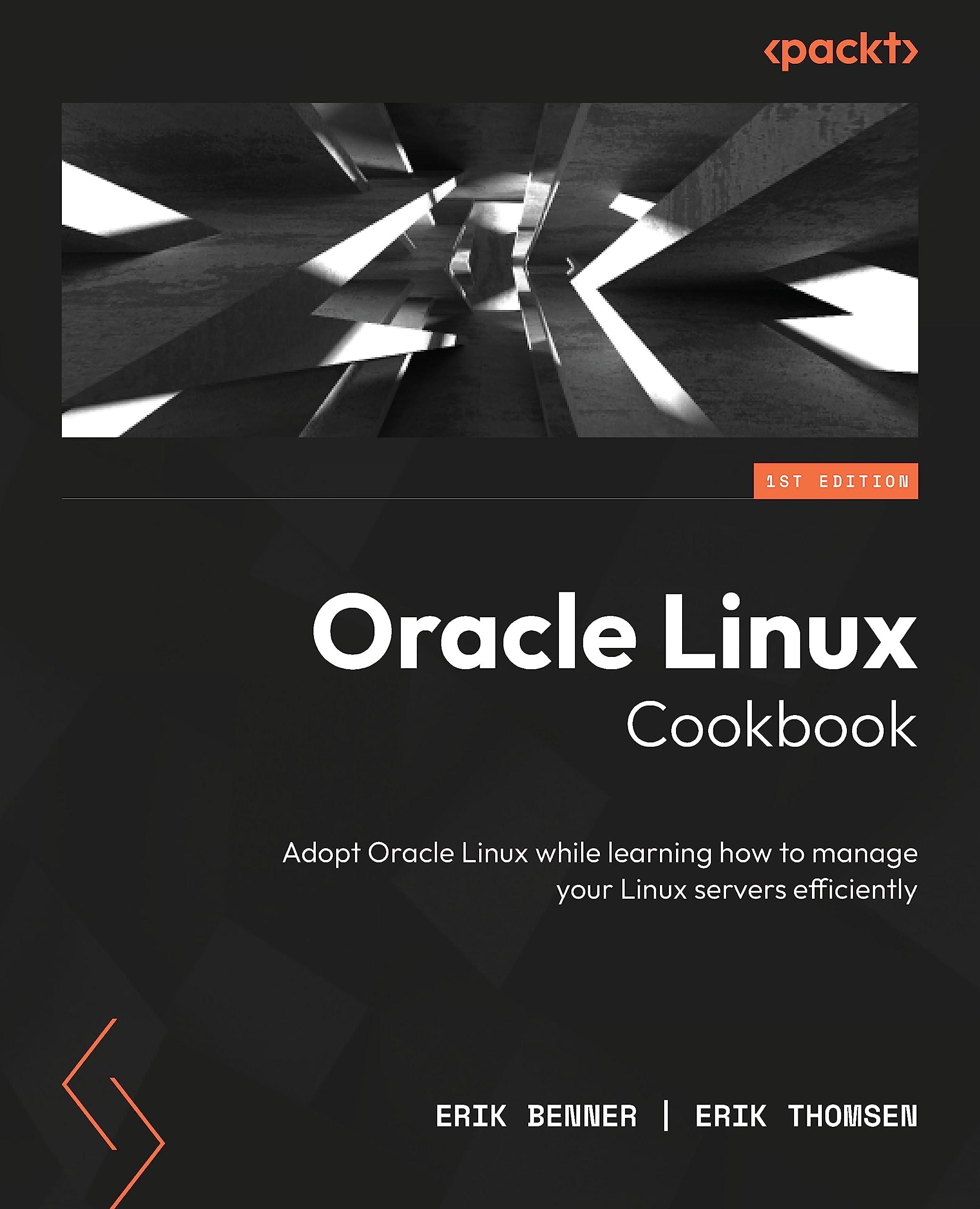 oracle linux cookbook  adopt oracle linux while learning how to manage your linux servers efficiently 1st