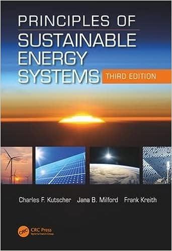 principles of sustainable energy systems 3rd edition charles f. kutscher, jana b. milford 1498788920,