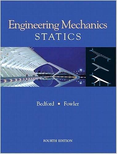 engineering mechanics statics 4th edition anthony bedford, wallace fowler 0131463233, 978-0131463233