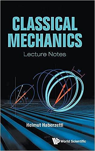 classical mechanics lecture notes 1st edition helmut haberzettl 9811238278, 978-9811238277