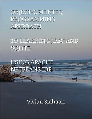 object oriented  programing approach to learning  jdbc and  sqlite using  apache  netbeans ide 1st edition