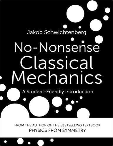 no nonsense classical mechanics a student friendly introduction 1st edition jakob schwichtenberg 1096195380,