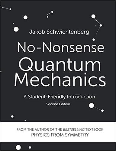 no nonsense quantum mechanics a student friendly introduction 2nd edition jakob schwichtenberg 1790455383,