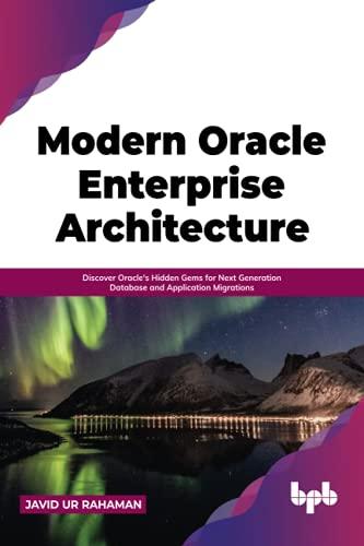 modern oracle enterprise architecture discover oracles hidden gems for next generation database and