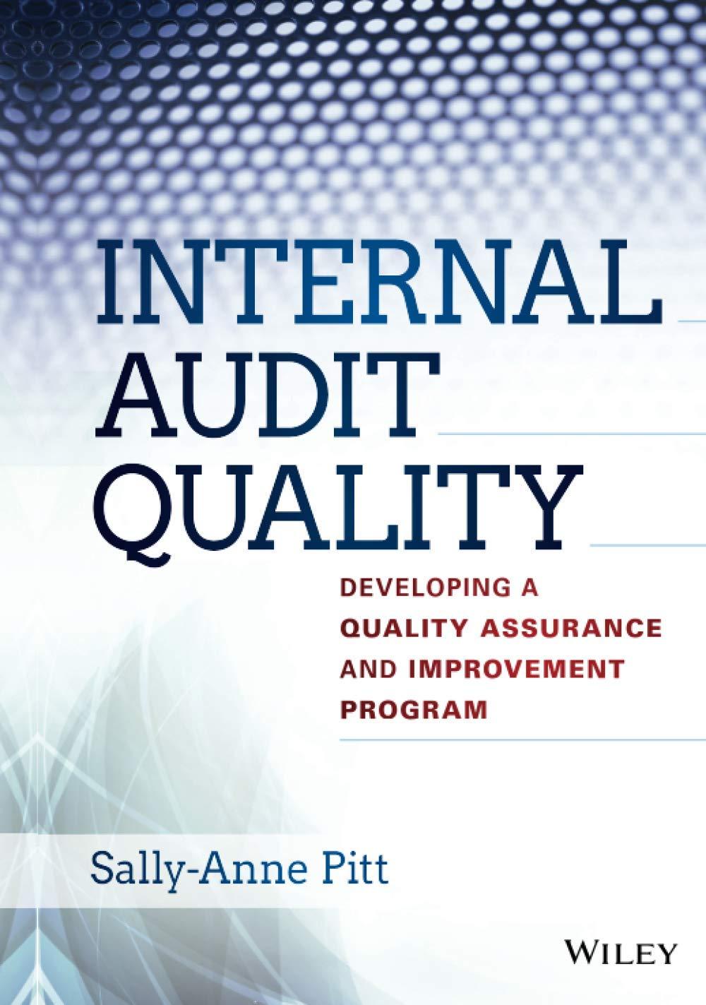 internal audit quality developing a quality assurance and improvement program 1st edition sally-anne pitt