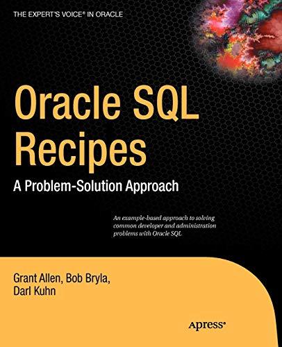 oracle sql recipes a problem solution approach 1st edition grant allen, bob bryla , darl kuhn, chris allen
