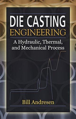 die cast engineering a hydraulic thermal and mechanical process 1st edition bill andresen 0367393565,