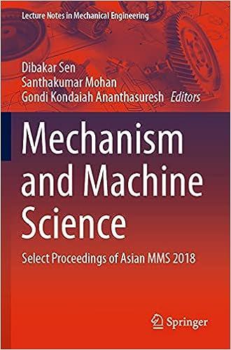 mechanism and machine science select proceedings of asian mms 2018 1st edition dibakar sen, santhakumar