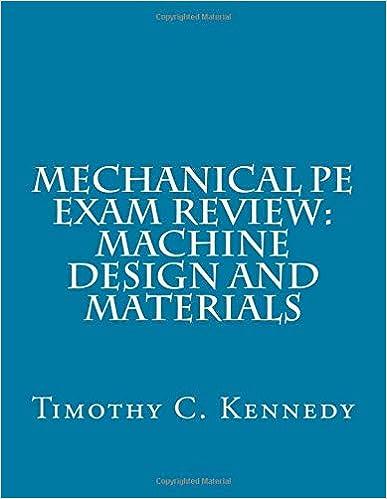 mechanical pe exam review machine design and materials 1st edition dr. timothy c. kennedy 1545055890,