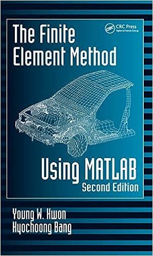 the finite element method using matlab 2nd edition young w. kwon, hyochoong bang, frank kreith 0849300967,