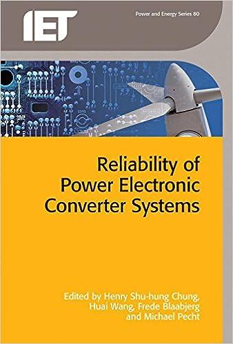 reliability of power electronic converter systems 1st edition henry shu-hung chung, huai wang, frede