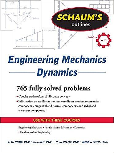 schaums outline of engineering mechanics dynamics 765 fully solved problems 1st edition e. nelson, charles