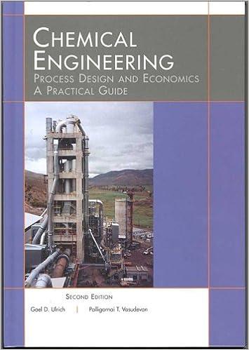 chemical engineering process design and economics a practical guide 1st edition gael d. ulrich and
