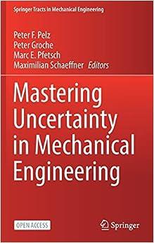 mastering uncertainty in mechanical engineering springer tracts in mechanical engineering 1st edition peter