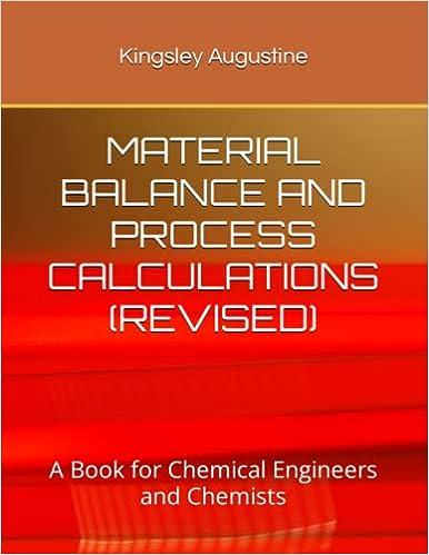 material balance and process calculatiobs a book for chemical engineers and chemists 1st edition kingsley