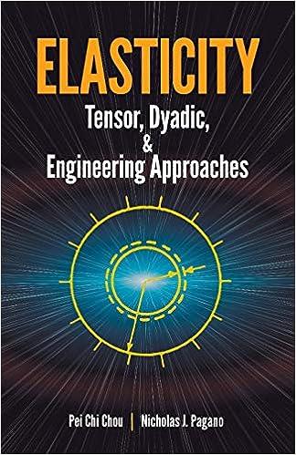 elasticity tensor dyadic and engineering approaches 1st edition pei chi chou, nicholas j. pagano 0486669580,