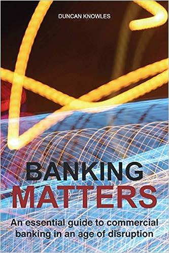 banking matters an essential guide to commercial banking in an age of disruption 1st edition duncan knowles