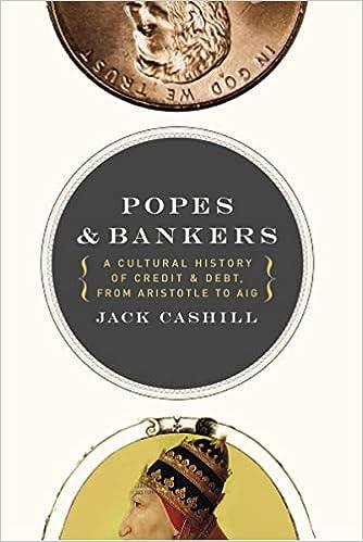 popes and bankers a cultural history of credit and debt from aristotle to aig 1st edition jack cashill