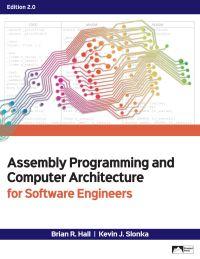 assembly programming and computer architecture for software engineers 2nd edition brian r. hall & kevin j.