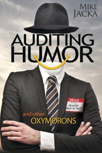 auditing humor and other oxymorons 1st edition mr mike jacka 0991280903, 978-0991280902