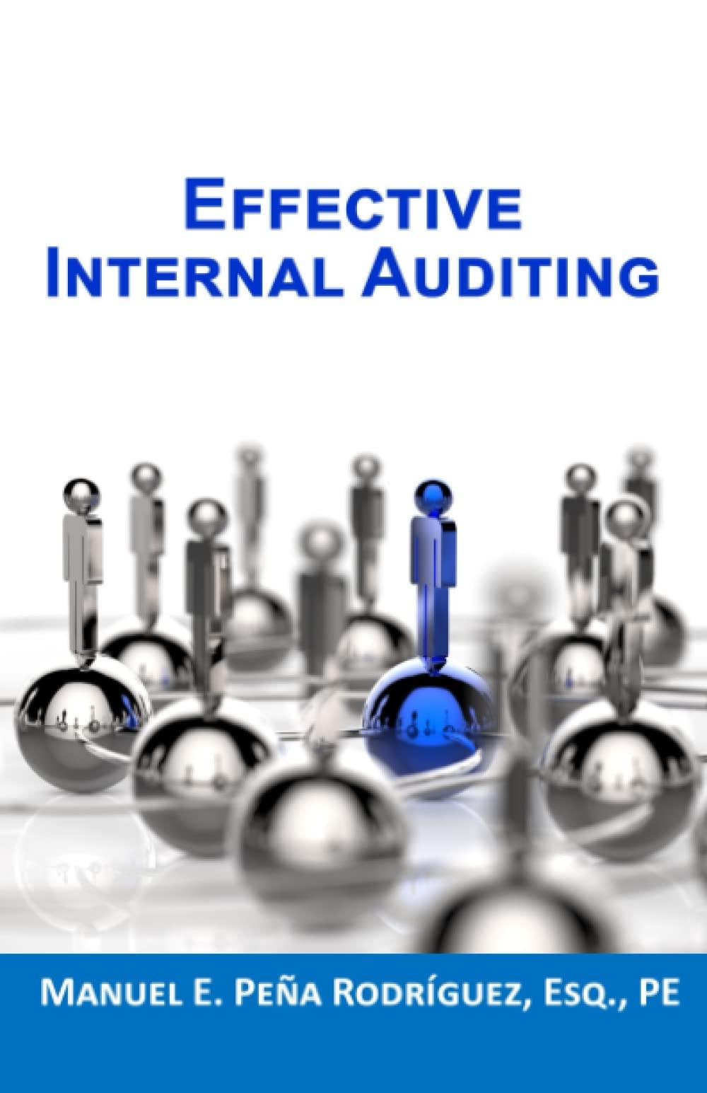 effective internal auditing 1st edition manuel e. peña-rodríguez 1736742922, 978-1736742921