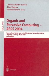 organic and pervasive computing arcs 2004 1st edition christian müllerschloer,  ‎theo ungerer; ‎bernhard