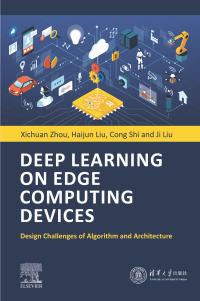 deep learning on edge computing devices design challenges of algorithm and architecture 1st edition xichuan
