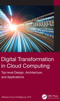 digital transformation in cloud computing top level design architecture and applications 1st edition alibaba