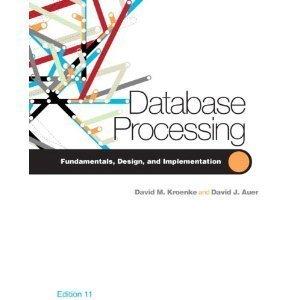 database processing 11th edition david m. kroenke, david auer b003y7cibu, 978-0132302678