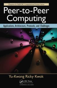 peer to peer computing applications architecture protocols and challenges 1st edition yu-kwong ricky kwok