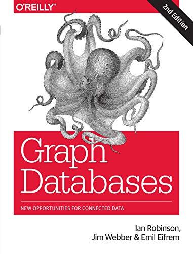 graph databases new opportunities for connected data 2nd edition ian robinson, jim webber, emil eifrem