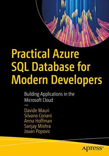 Practical Azure SQL Database For Modern Developers Building Applications In The Microsoft Cloud