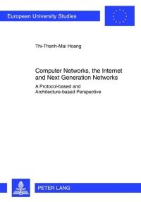 computer networks the internet and next generation networks a protocol based and architecture based
