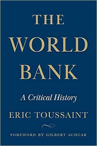 the world bank a critical history 1st edition eric toussaint, gilbert achcar 0745348289, 978-0745348285