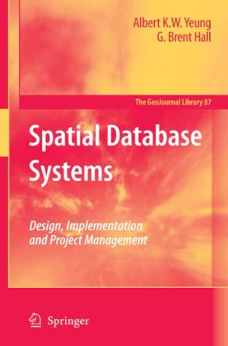 spatial database systems design implementation and project management 1st edition albert k.w. yeung, g. brent