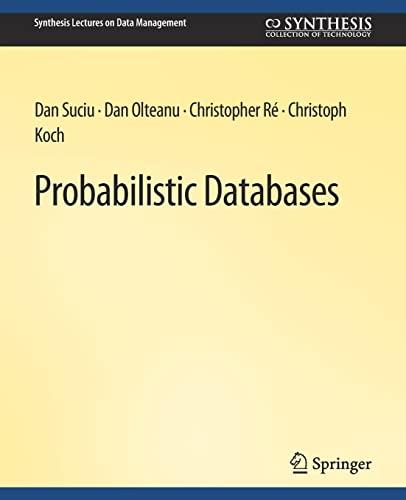 probabilistic databases 1st edition dan suciu, dan olteanu, christopher re, christoph koch 3031007514,