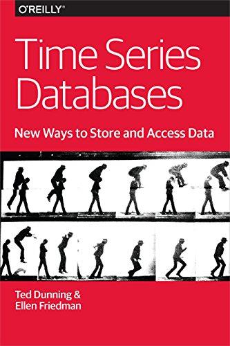 time series databases new ways to store and access data 1st edition ted dunning, ellen friedman 1491914726,
