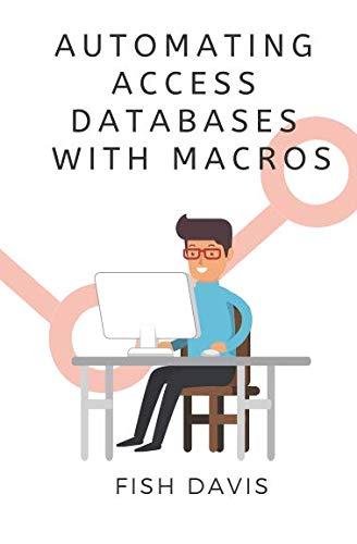 automating access databases with macros 1st edition fish davis 1797816349, 978-1797816340